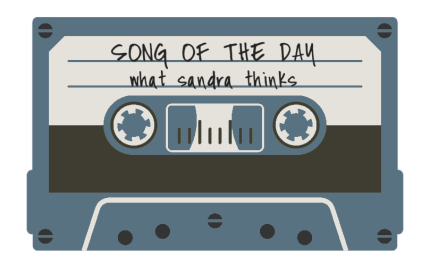 song of the day | what sandra thinks